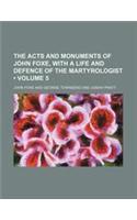 The Acts and Monuments of John Foxe, with a Life and Defence of the Martyrologist (Volume 5)