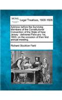Address Before the Surviving Members of the Constitutional Convention of the State of New Jersey: Delivered February 1st, 1853, on the Occasion of Their First Annual Meeting.(English)