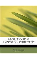 Abolitionism Exposed Corrected: (English)