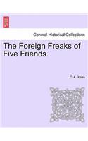 Foreign Freaks of Five Friends.