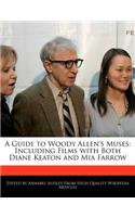 A Guide to Woody Allen's Muses: Including Films with Both Diane Keaton and Mia Farrow