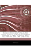 Articles on Tin Compounds, Including: Indium Tin Oxide, Galinstan, Tin(iv) Chloride, Stannane, Tin(ii) Chloride, Tin(ii) Oxide, Tin Dioxide, Tin(ii) Hydroxide, Niobium-Tin, Field's Metal(English)