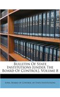 Bulletin of State Institutions [Under the Board of Control], Volume 8