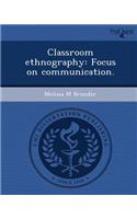 Classroom Ethnography: Focus on Communication