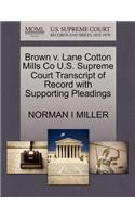 Brown V. Lane Cotton Mills Co U.S. Supreme Court Transcript of Record with Supporting Pleadings