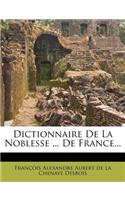 Dictionnaire De La Noblesse ... De France...