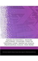 American Football, History Including, Glossary, Types of Football Game, American League, Professional League, and More