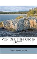 Von Der Liebe Gegen Gott...