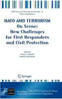 NATO and Terrorism: On Scene: New Challenges for First Responders and Civil Protection. NATO Science for Peace and Security Series.