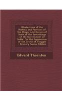 Illustrations of the History and Practices of the Thugs: And Notices of Some of the Proceedings of the Government of India, for the Suppression of the(English)
