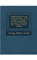 Righthandedness and Lefthandedness: With Chapters Treating of the Writing Posture, the Rule of the Road, Etc(English)