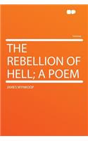 The Rebellion of Hell; A Poem