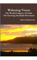 Widening Vision the World Congress of Faiths and the Growing Interfaith Movement