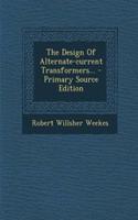 The Design of Alternate-Current Transformers... - Primary Source Edition