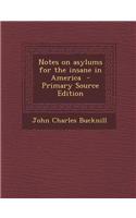 Notes on Asylums for the Insane in America