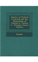 History of Richard Cromwell and the Restoration of Charles II, Volume 2 - Primary Source Edition