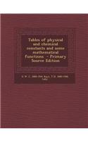 Tables of Physical and Chemical Constants and Some Mathematical Functions - Primary Source Edition