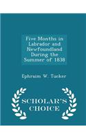 Five Months in Labrador and Newfoundland During the Summer of 1838 - Scholar's Choice Edition
