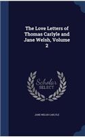 Love Letters of Thomas Carlyle and Jane Welsh, Volume 2