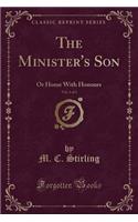 The Minister's Son, Vol. 2 of 3: Or Home with Honours (Classic Reprint)