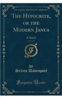 The Hypocrite, or the Modern Janus, Vol. 3 of 5: A Novel (Classic Reprint)(English)