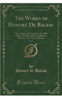 The Works of Honoré de Balzac, Vol. 5: The Gallery of Antiquities; An Old Maid; The Illustrious Gaudissart; Pierrette; The Vicar of Tours (Classic Reprint)