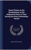 Some Phases in the Development of the Subjective Point of View During the Post-Aristotelian Period