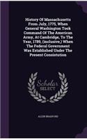 History Of Massachusetts From July, 1775, When General Washington Took Command Of The American Army, At Cambridge, To The Year, 1789, (inclusive, ) When The Federal Government Was Established Under The Present Consistution