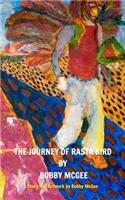 The Journey of Rasta Bird: Whom so ever would know the light shall not know the darkness...(English)