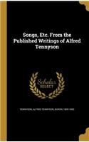 Songs, Etc. From the Published Writings of Alfred Tennyson