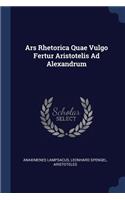 Ars Rhetorica Quae Vulgo Fertur Aristotelis Ad Alexandrum