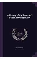 History of the Town and Parish of Dunfermline
