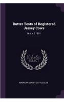 Butter Tests of Registered Jersey Cows: N.s. v.2 1891