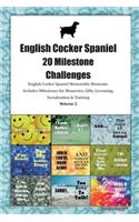 English Cocker Spaniel 20 Milestone Challenges English Cocker Spaniel Memorable Moments.Includes Milestones for Memories, Gifts, Grooming, Socialization & Training Volume 2