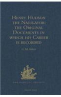 Henry Hudson the Navigator: The Original Documents in which his Career is Recorded(Hakluyt Society, First Series)