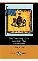 True Story of the American Flag (Illustrated Edition) (Dodo Press)