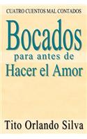 Bocados para antes de Hacer el Amor: Cuatro Cuentos Mal Contados