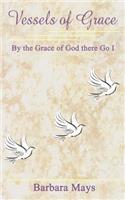 Vessels of Grace: By the Grace of God there Go I