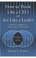 How to Think Like a CEO and Act Like a Leader