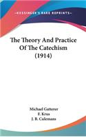 The Theory And Practice Of The Catechism (1914)