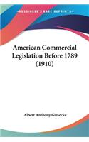 American Commercial Legislation Before 1789 (1910)