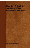 How To - A Book Of Tumbling, Tricks, Pyramids And Games