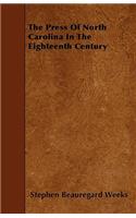 The Press Of North Carolina In The Eighteenth Century: (English)