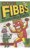 Oliver Fibbs and the Clash of the Mega Robots