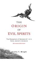 Origin of Evil Spirits: The Reception of Genesis 6:1-4 in Early Jewish Literature, Revised Edition