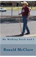 My Walking Stick And I