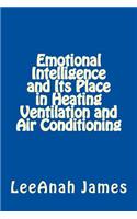 Emotional Intelligence and Its Place in Heating Ventilation Air Conditioning: (English)