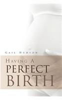 Having a Perfect Birth