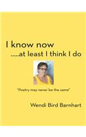 I Know Now.....at Least I Think I Do: "Poetry May Never Be the Same"