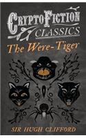 Were-Tiger (Cryptofiction Classics - Weird Tales of Strange Creatures)